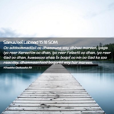 Picture 02 - Samuu'eel Labaad 15:18 SOM - Oo addoommadiisii oo dhammuna way dhinac mareen, - Bible Verse Picture