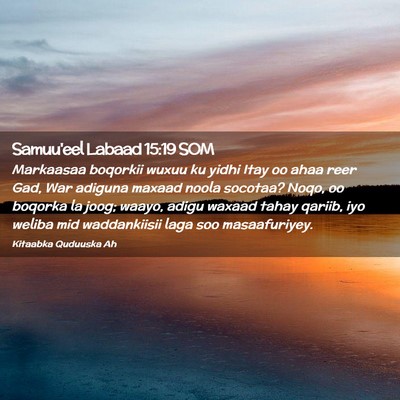 Picture 02 - Samuu'eel Labaad 15:19 SOM - Markaasaa boqorkii wuxuu ku yidhi Itay oo ahaa - Bible Verse Picture