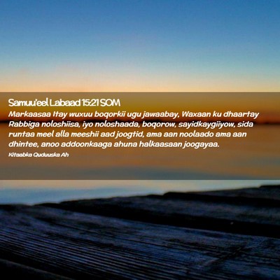 Picture 02 - Samuu'eel Labaad 15:21 SOM - Markaasaa Itay wuxuu boqorkii ugu jawaabay, - Bible Verse Picture