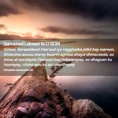 Picture 02 - Samuu'eel Labaad 16:13 SOM - Sidaas daraaddeed Daa'uud iyo raggiisiiba jidkii - Bible Verse Picture