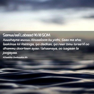 Picture 02 - Samuu'eel Labaad 16:18 SOM - Xuushayna wuxuu Absaaloom ku yidhi, Saas ma aha; - Bible Verse Picture