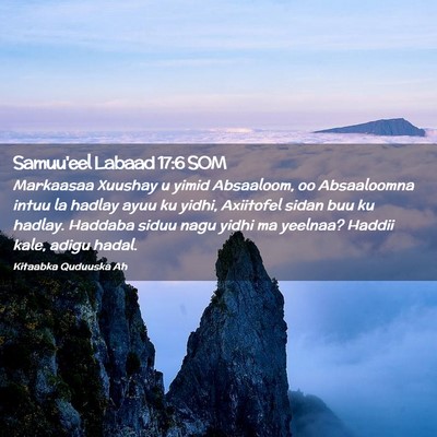 Picture 02 - Samuu'eel Labaad 17:6 SOM - Markaasaa Xuushay u yimid Absaaloom, oo - Bible Verse Picture