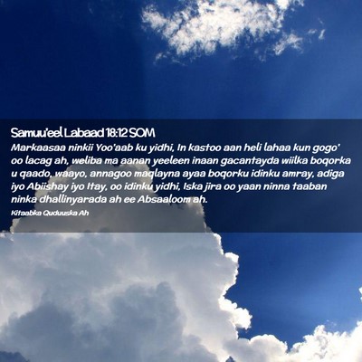 Picture 02 - Samuu'eel Labaad 18:12 SOM - Markaasaa ninkii Yoo'aab ku yidhi, In kastoo aan - Bible Verse Picture