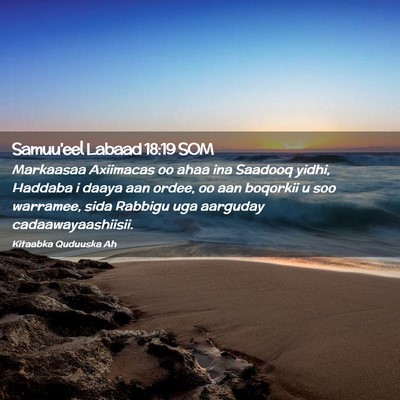 Picture 02 - Samuu'eel Labaad 18:19 SOM - Markaasaa Axiimacas oo ahaa ina Saadooq yidhi, - Bible Verse Picture