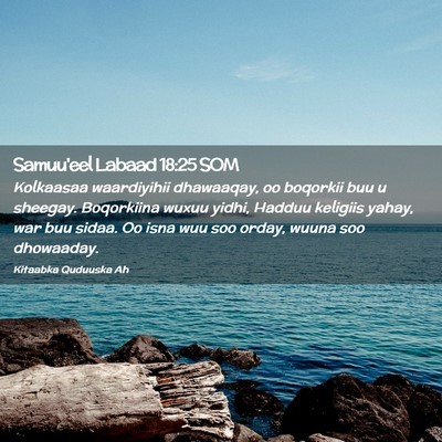 Picture 02 - Samuu'eel Labaad 18:25 SOM - Kolkaasaa waardiyihii dhawaaqay, oo boqorkii buu - Bible Verse Picture