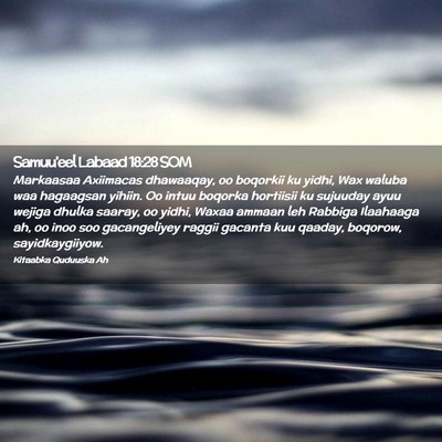 Picture 02 - Samuu'eel Labaad 18:28 SOM - Markaasaa Axiimacas dhawaaqay, oo boqorkii ku - Bible Verse Picture