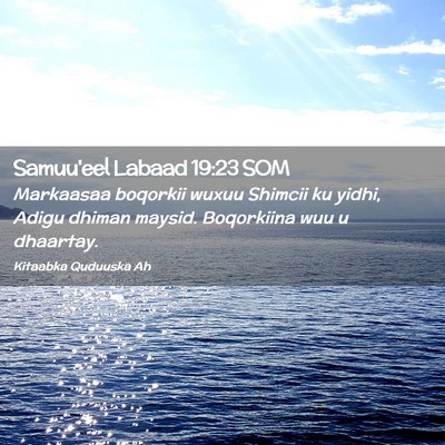 Picture 02 - Samuu'eel Labaad 19:23 SOM - Markaasaa boqorkii wuxuu Shimcii ku yidhi, Adigu - Bible Verse Picture