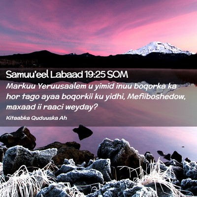 Picture 02 - Samuu'eel Labaad 19:25 SOM - Markuu Yeruusaalem u yimid inuu boqorka ka hor - Bible Verse Picture