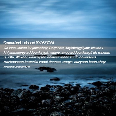 Picture 02 - Samuu'eel Labaad 19:26 SOM - Oo isna wuxuu ku jawaabay, Boqorow, - Bible Verse Picture