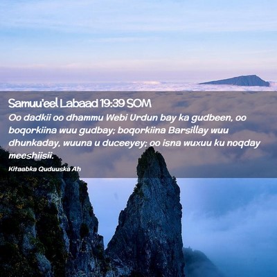 Picture 02 - Samuu'eel Labaad 19:39 SOM - Oo dadkii oo dhammu Webi Urdun bay ka gudbeen, oo - Bible Verse Picture