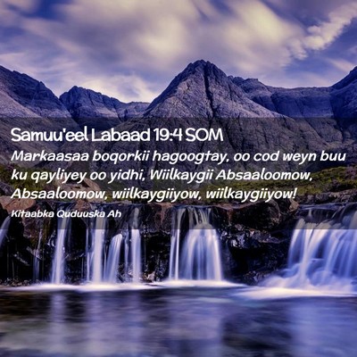 Picture 02 - Samuu'eel Labaad 19:4 SOM - Markaasaa boqorkii hagoogtay, oo cod weyn buu ku - Bible Verse Picture