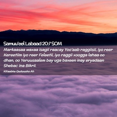 Picture 02 - Samuu'eel Labaad 20:7 SOM - Markaasaa waxaa isagii raacay Yoo'aab raggiisii, - Bible Verse Picture
