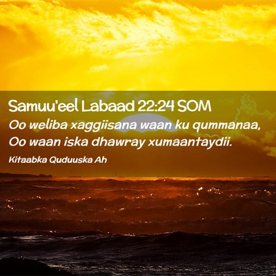 Picture 02 - Samuu'eel Labaad 22:24 SOM - Oo weliba xaggiisana waan ku qummanaa, Oo waan - Bible Verse Picture