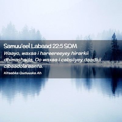 Picture 02 - Samuu'eel Labaad 22:5 SOM - Waayo, waxaa i hareereeyey hirarkii dhimashada, - Bible Verse Picture