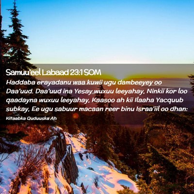 Picture 02 - Samuu'eel Labaad 23:1 SOM - Haddaba erayadanu waa kuwii ugu dambeeyey oo - Bible Verse Picture