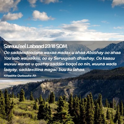 Picture 02 - Samuu'eel Labaad 23:18 SOM - Oo saddexdoodana waxaa madax u ahaa Abiishay oo - Bible Verse Picture