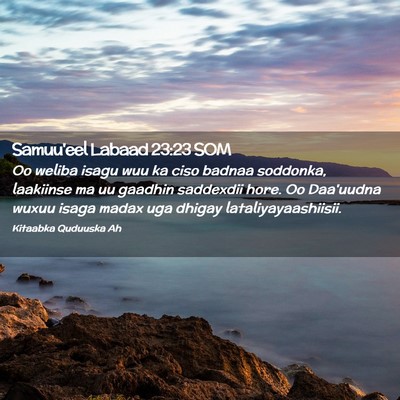 Picture 02 - Samuu'eel Labaad 23:23 SOM - Oo weliba isagu wuu ka ciso badnaa soddonka, - Bible Verse Picture
