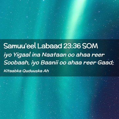 Picture 02 - Samuu'eel Labaad 23:36 SOM - iyo Yigaal ina Naataan oo ahaa reer Soobaah, iyo - Bible Verse Picture