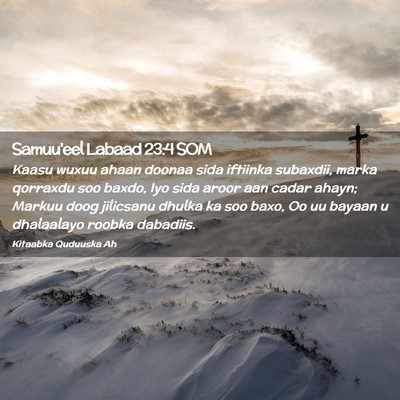 Picture 02 - Samuu'eel Labaad 23:4 SOM - Kaasu wuxuu ahaan doonaa sida iftiinka subaxdii, - Bible Verse Picture