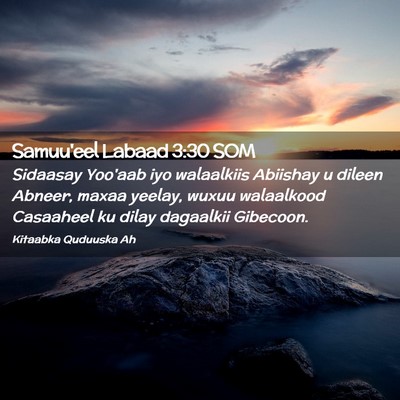 Picture 02 - Samuu'eel Labaad 3:30 SOM - Sidaasay Yoo'aab iyo walaalkiis Abiishay u dileen - Bible Verse Picture