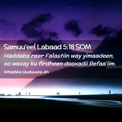 Picture 02 - Samuu'eel Labaad 5:18 SOM - Haddaba reer Falastiin way yimaadeen, oo waxay ku - Bible Verse Picture