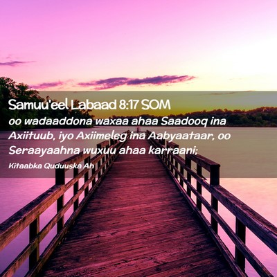 Picture 02 - Samuu'eel Labaad 8:17 SOM - oo wadaaddona waxaa ahaa Saadooq ina Axiituub, - Bible Verse Picture