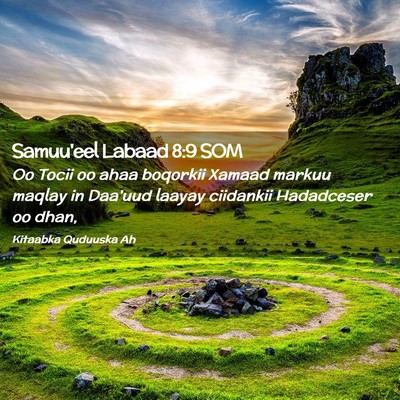 Picture 02 - Samuu'eel Labaad 8:9 SOM - Oo Tocii oo ahaa boqorkii Xamaad markuu maqlay in - Bible Verse Picture