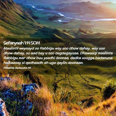 Picture 02 - Sefanyaah 1:14 SOM - Maalintii weynayd oo Rabbigu way soo dhow dahay, - Bible Verse Picture
