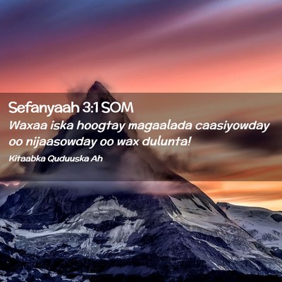 Picture 02 - Sefanyaah 3:1 SOM - Waxaa iska hoogtay magaalada caasiyowday oo - Bible Verse Picture