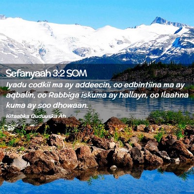 Picture 02 - Sefanyaah 3:2 SOM - Iyadu codkii ma ay addeecin, oo edbintiina ma ay - Bible Verse Picture
