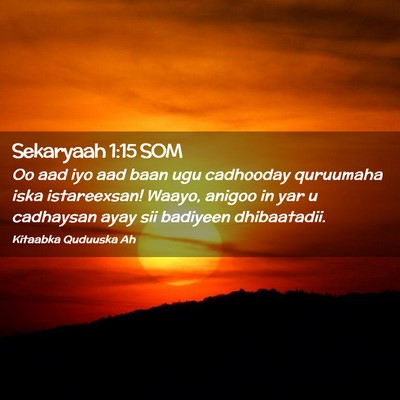 Picture 02 - Sekaryaah 1:15 SOM - Oo aad iyo aad baan ugu cadhooday quruumaha iska - Bible Verse Picture