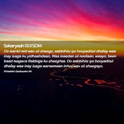 Picture 02 - Sekaryaah 13:3 SOM - Oo markii mid wax sii sheego, aabbihiis iyo - Bible Verse Picture