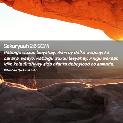 Picture 02 - Sekaryaah 2:6 SOM - Rabbigu wuxuu leeyahay, Warroy dalka woqooyi ka - Bible Verse Picture