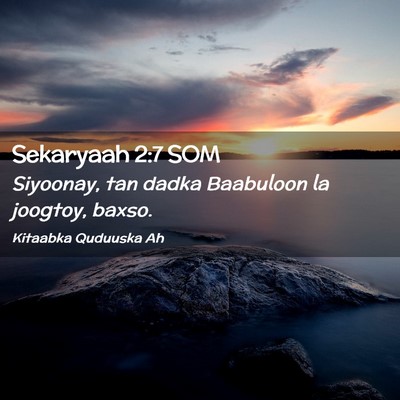 Picture 02 - Sekaryaah 2:7 SOM - Siyoonay, tan dadka Baabuloon la joogtoy, - Bible Verse Picture