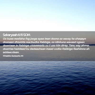 Picture 02 - Sekaryaah 6:15 SOM - Oo kuwa meelaha fog jooga ayaa iman doona oo - Bible Verse Picture