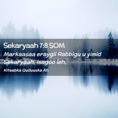 Picture 02 - Sekaryaah 7:8 SOM - Markaasaa eraygii Rabbigu u yimid Sekaryaah, - Bible Verse Picture