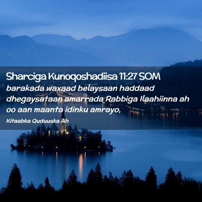 Picture 02 - Sharciga Kunoqoshadiisa 11:27 SOM - barakada waxaad helaysaan haddaad dhegaysataan - Bible Verse Picture