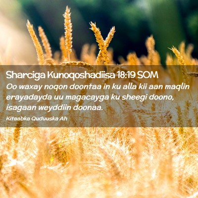 Picture 02 - Sharciga Kunoqoshadiisa 18:19 SOM - Oo waxay noqon doontaa in ku alla kii aan maqlin - Bible Verse Picture