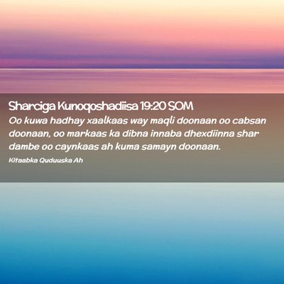 Picture 02 - Sharciga Kunoqoshadiisa 19:20 SOM - Oo kuwa hadhay xaalkaas way maqli doonaan oo - Bible Verse Picture
