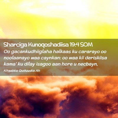 Picture 02 - Sharciga Kunoqoshadiisa 19:4 SOM - Oo gacankudhiiglaha halkaas ku cararayo oo - Bible Verse Picture