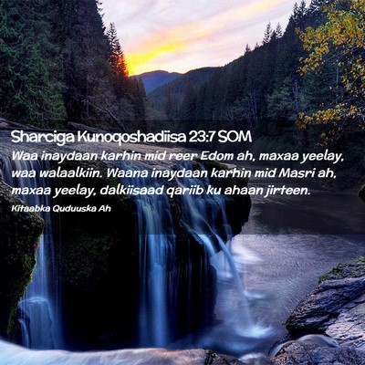 Picture 02 - Sharciga Kunoqoshadiisa 23:7 SOM - Waa inaydaan karhin mid reer Edom ah, maxaa - Bible Verse Picture