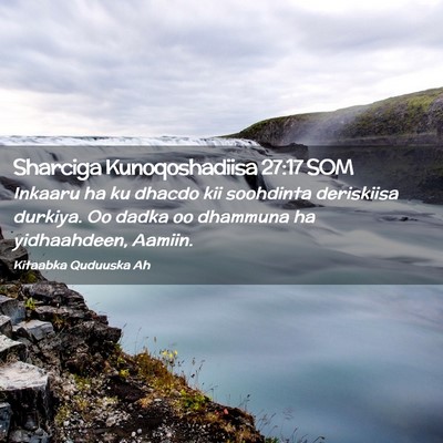 Picture 02 - Sharciga Kunoqoshadiisa 27:17 SOM - Inkaaru ha ku dhacdo kii soohdinta deriskiisa - Bible Verse Picture