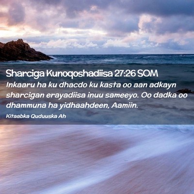 Picture 02 - Sharciga Kunoqoshadiisa 27:26 SOM - Inkaaru ha ku dhacdo ku kasta oo aan adkayn - Bible Verse Picture