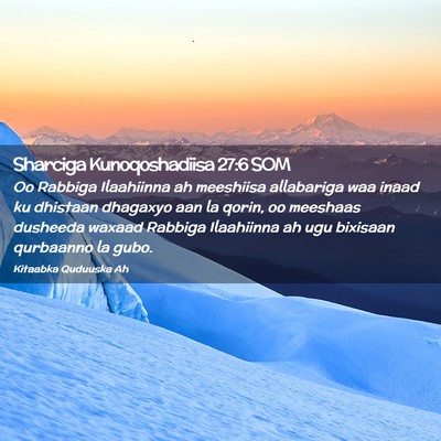 Picture 02 - Sharciga Kunoqoshadiisa 27:6 SOM - Oo Rabbiga Ilaahiinna ah meeshiisa allabariga waa - Bible Verse Picture