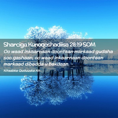 Picture 02 - Sharciga Kunoqoshadiisa 28:19 SOM - Oo waad inkaarnaan doontaan markaad gudaha soo - Bible Verse Picture