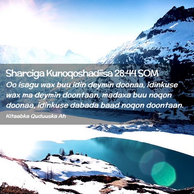 Picture 02 - Sharciga Kunoqoshadiisa 28:44 SOM - Oo isagu wax buu idin deymin doonaa, idinkuse wax - Bible Verse Picture
