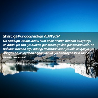 Picture 02 - Sharciga Kunoqoshadiisa 28:64 SOM - Oo Rabbigu wuxuu idinku kala dhex firdhin doonaa - Bible Verse Picture