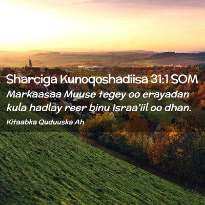 Picture 02 - Sharciga Kunoqoshadiisa 31:1 SOM - Markaasaa Muuse tegey oo erayadan kula hadlay - Bible Verse Picture