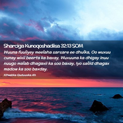 Picture 02 - Sharciga Kunoqoshadiisa 32:13 SOM - Wuuna fuuliyey meelaha sarsare ee dhulka, Oo - Bible Verse Picture