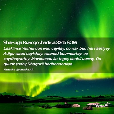 Picture 02 - Sharciga Kunoqoshadiisa 32:15 SOM - Laakiinse Yeshuruun wuu cayilay, oo wax buu - Bible Verse Picture